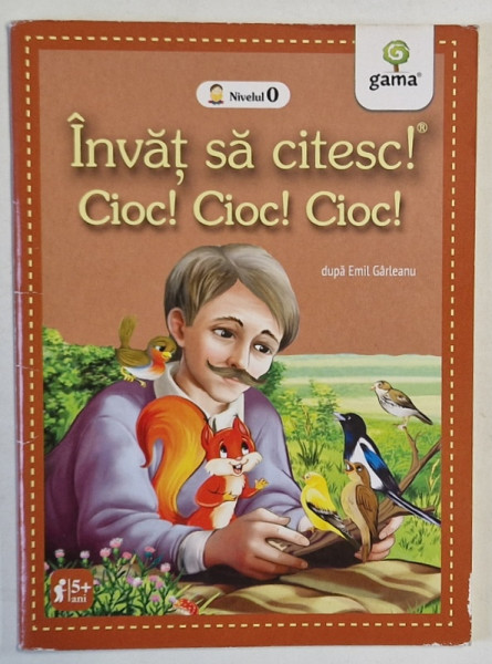 CIOC ! CIOC ! CIOC ! dupa EMIL GARLEANU  , seria ' INVAT SA CITESC ! ' , NIVELUL 0 , 5 + ANI , 2018