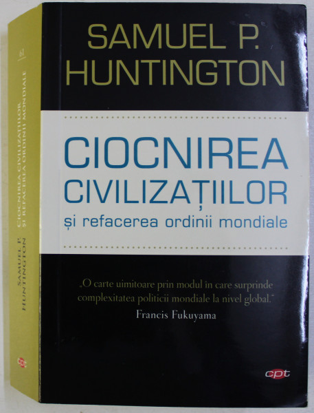 CIOCNIREA CIVILIZATIILOR SI REFACEREA ORDINII MONDIALE de SAMUEL P. HUNTINGTON , 2018