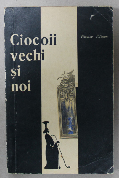 CIOCOII VECHI SI NOI de NICOLAE FILIMON , 1966