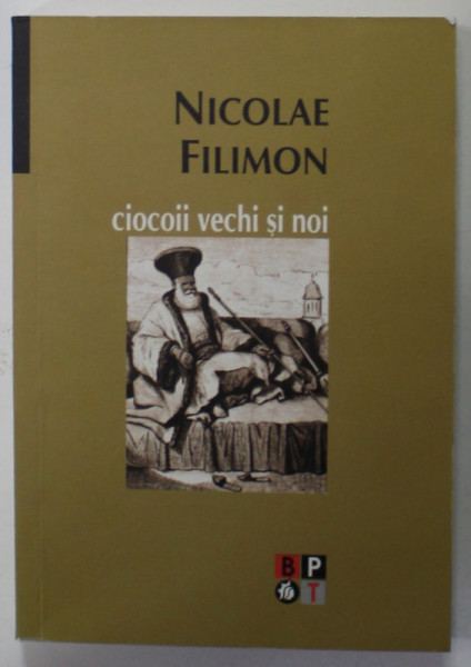 CIOCOII VECHI SI NOI de NICOLAE FILIMON , 2007