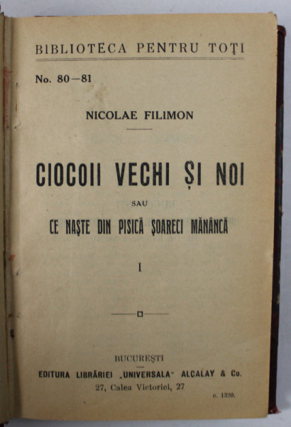CIOCOII VECHI SI NOI de NICOLAE FILIMON , PARTILE I - III , COLEGAT , INCEPUTUL SECOLULUI XX