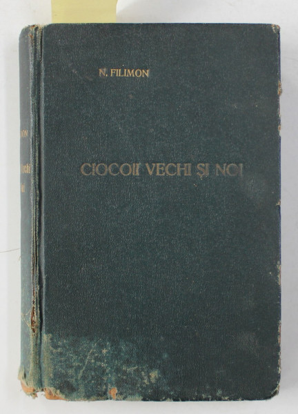 CIOCOII VECHI SI NOI SAU CE NASTE DIN PISICA SOARECI MANANCA de NICOLAE FILIMON , VOLUMELE I - II - III  , COLEGAT , 1926