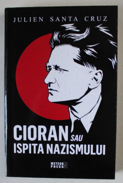 CIORAN SAU ISPITA NAZISMULUI de JULIEN SANTA CRUZ , 2023