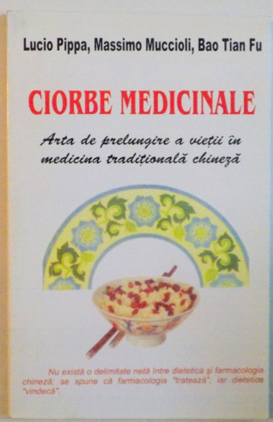 CIORBE MEDICINALE, ARTA DE PRELUNGIRE A VIETII IN MEDICINA TRADITIONALA CHINEZA de LUCIO PIPPA, BAO TIAN FU, 2007