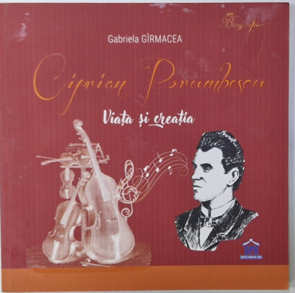 CIPRIAN PORUMBESCU , VIATA SI CREATIA de GABRIELA GIRMACEA , 2023