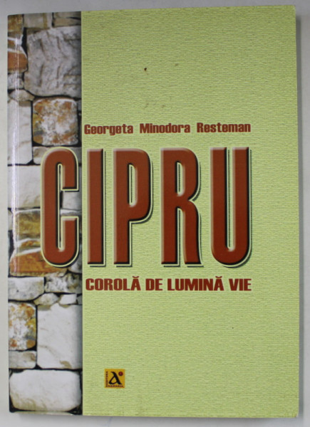 CIPRU , COROLA DE LUMINA VIE de GEORGETA MINODORA RESTEMAN , 2012, DEDICATIE *
