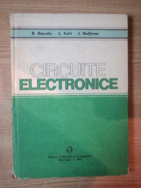 CIRCUITE ELECTRONICE de D. DASCALU , L. TURIC , I. HOFFMAN , 1981