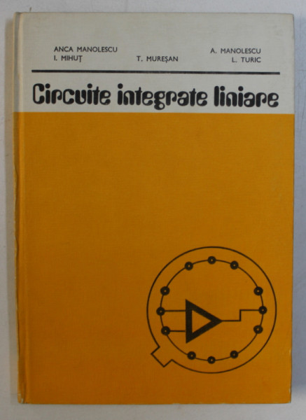 CIRCUITE INTEGRATE LINIARE de ANCA MANOLESCU ...L. TURIC , 1983
