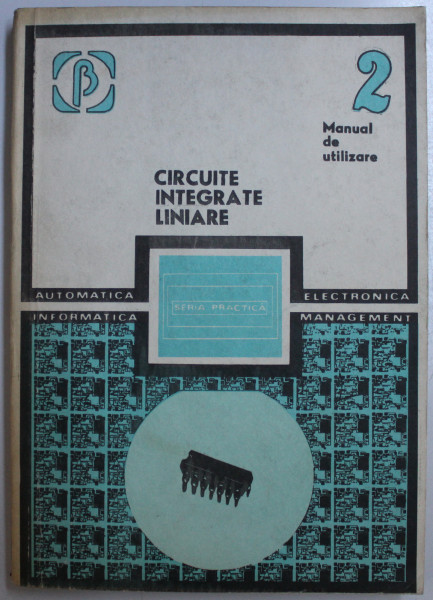 CIRCUITE INTEGRATE LINIARE - MANUAL DE UTILIZARE VOL. II de AUTORI COLECTIV , 1980