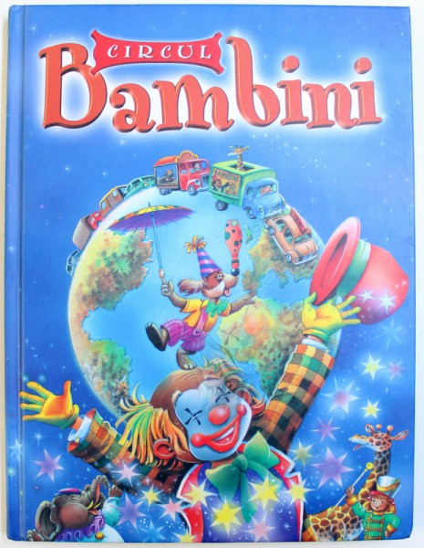 CIRCUL BAMBINI , text de A . JOST , ilustratii de C. BUQUETS si J. BOSCH , 2011