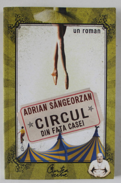 CIRCUL DIN FATA CASEI , un roman de ADRIAN SANGEORZAN , 2008