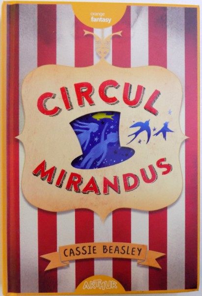 CIRCUL MIRANDUS de CASSIE BEASLEY , ilustratii de DIANA SUDYKA , 2018