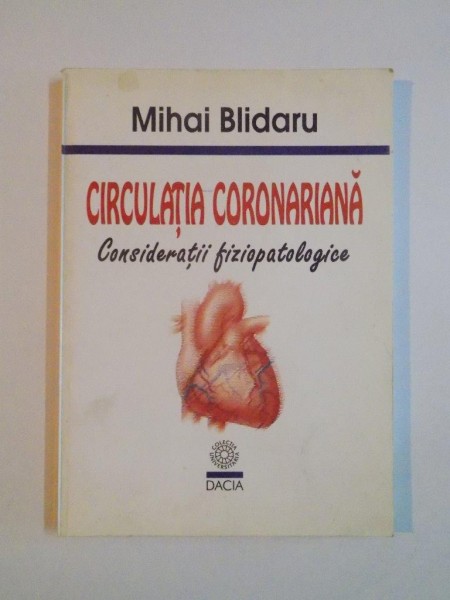 CIRCULATIA CORONARIANA . CONSIDERATII FIZIOPATOLOGICE de MIHAI BLIDARU , 2000
