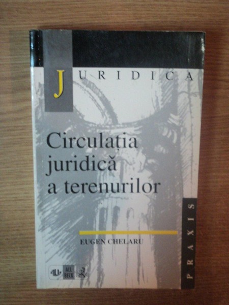 CIRCULATIA JURIDICA A TERENURILOR de EUGEN CHELARU , 1999