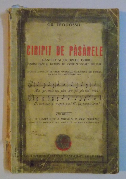 CIRIPIT DE PASARELE. CANTECE SI JOCURI DE COPII PENTRU FAMILII, GRADINI DE COPII SI SCOALE PRIMARE de GR. TEODOSSIU, VOLUMUL I  1933