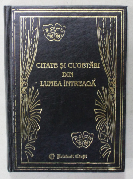 CITATE SI CUGETARI DIN LUMEA INTREAGA de LYDIA CONSTANTA CIUCA si CONSTANTIN IONESCU BOERU , 1997 , EDITURA PRIETENII CARTII *