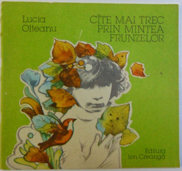 CITE MAI TREC PRIN MINTEA FRUNZELOR de LUCIA OLTEANU , ilustratii de STEFAN DAMO , 1990
