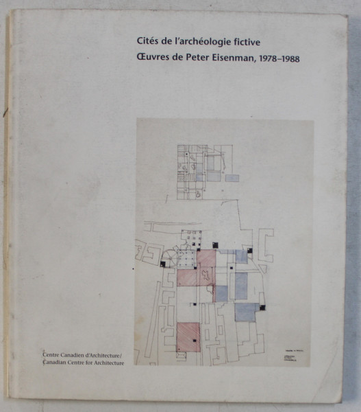 CITES DE L ' ARCHEOLOGIE FICTIVE , OUEVRES DE PETER EISENMAN , ( 1978 - 1988 ) , 1994