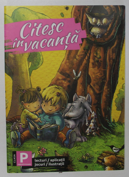 CITESC IN VACANTA , CLASA PREGATITOARE  , LECTURI , APLICATII , JOCURI , ILUSTRATII , 2021