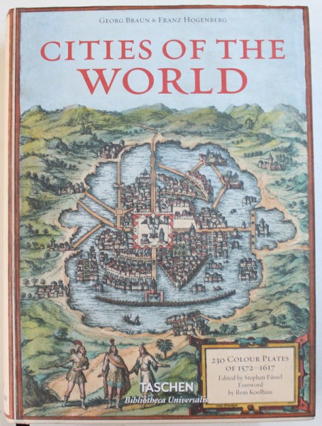 CITIES  OF THE WORLD  - 230 COLOUR PLATES OF 1572 - 1617 , edited by STEPHAN FUSSEL , 2015