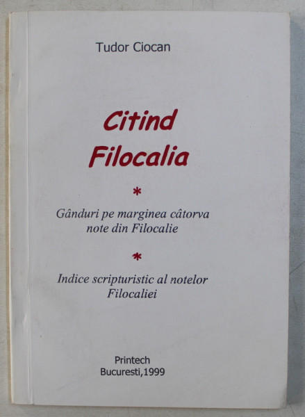 CITIND FILOCALIA de TUDOR CIOCAN   - GANDURI PE MARGINEA CATORVA NOTE DIN FILOCALIE , 1999