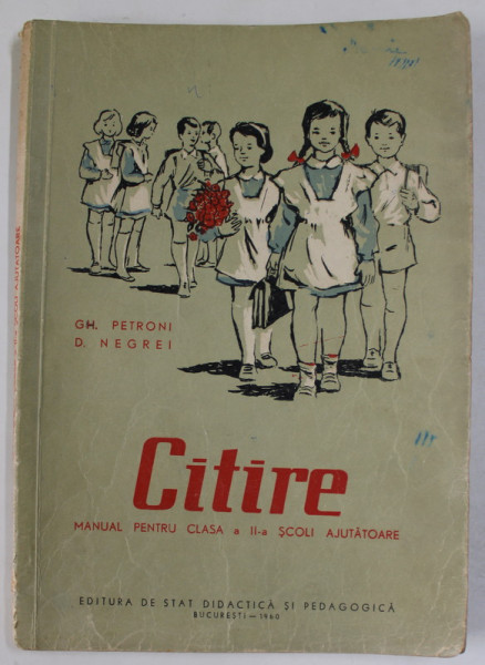 CITIRE , MANUAL PENTRU CLASA A -II -A SCOLI AJUTATOARE de GH. PETRONI si D. NEGREI , 1960