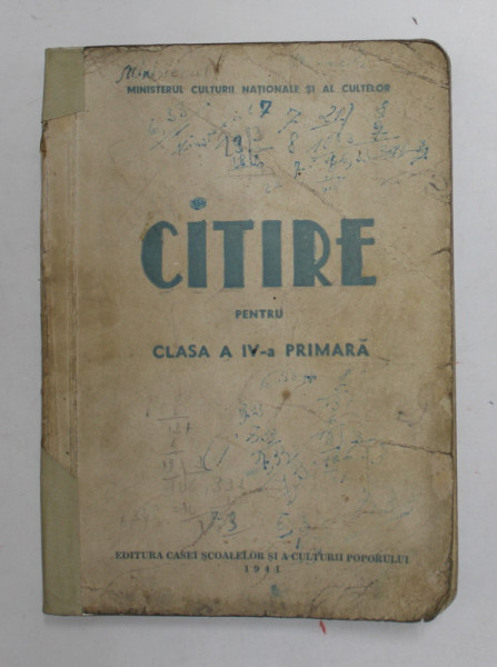 CITIRE PENTRU CLASA A IV-A PRIMARA , 1941 , PREZINTA PETE , INSCRISURI SI URME DE UZURA