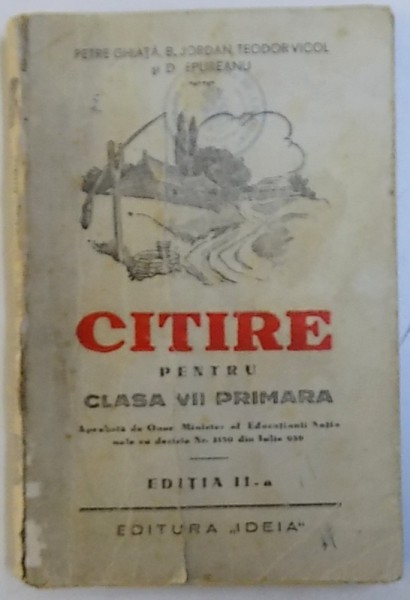 CITIRE PENTRU CLASA VII PRIMAVARA , EDITIA II -A de PETRE GHIATA ...D. EPUREANU , 1940