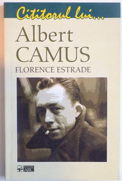 CITITORUL LUI ALBERT CAMUS de FLORENCE ESTRADE, 2008