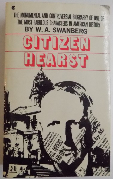 CITIZEN HEARST by W.A. SWANBERG , 1961