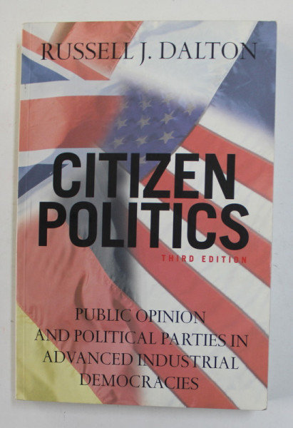 CITIZEN POLITICS by RUSSELL J. DALTON , PUBLIC OPINION AND POLITICAL PARTIES IN ADVANCED INDUSTRIAL DEMOCRACIES , 2002