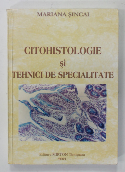CITOHISTOLOGIE SI TEHNICI DE SPECIALITATE de MARIANA SINCAI , 2003