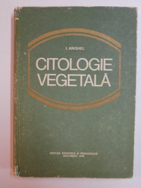 CITOLOGIE VEGETALA de I. ANGHEL , 1979