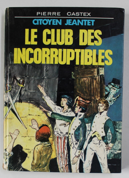 CITOYEN JEANTET - LE CLUB DES INCORRUPTIBLES par PIERRE CASTEX , illustrations de R. BASTARD , 1966