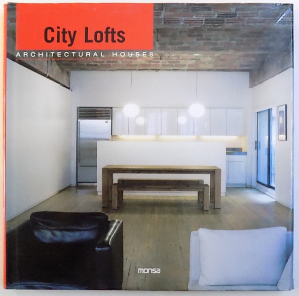 CITY LOFTS  - ARCHITECTURAL HOUSES by MONTSE BORRAS , EDITIE IN ENGLEZA  - SPANIOLA , 2007
