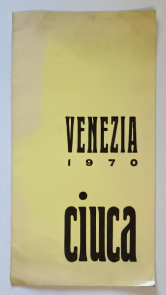 CIUCA , VENEZIA 1970 , CATALOG DE EXPOZITIE , SCULPTURA , TEXT IN LIMBA ITALIANA