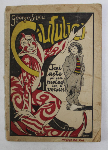 CIUFULICI  - COMEDIE -  TREI ACTE SI UN PROLOG IN VERSURI de GEORGE SILVIU , 1927