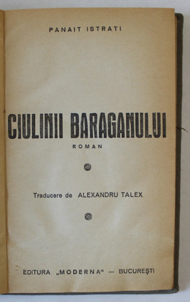CIULINII  BARAGANULUI , roman de PANAIT ISTRATI , traducere de ALEXANDRU TALEX , 1942