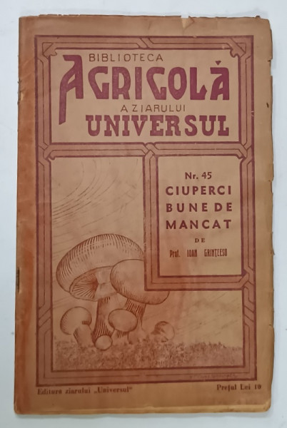 CIUPERCI BUNE DE MANCAT  de IOAN GRINTESCU , 1941 , PREZINTA HALOURI DE APA *