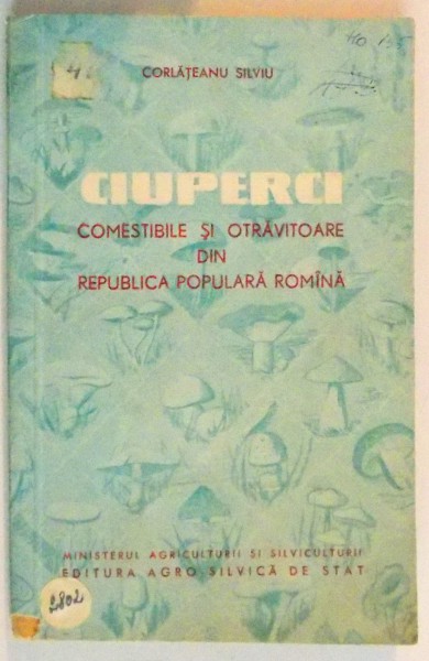 CIUPERCI COMESTIBILE SI OTRAVITOARE DIN REPUBLICA POPULARA ROMANA , 1939