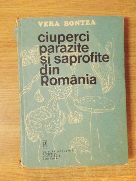 CIUPERCI PARAZITE SI SAPROFITE DIN ROMANIA , VOL. II de VERA BONTEA , Bucuresti 1986