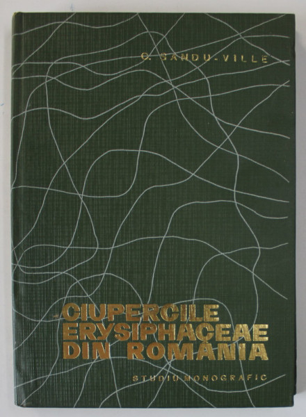 CIUPERCILE ERYSIPHACEAE DIN ROMANIA , STUDIU MONOGRAFIC de C. SANDU - VILLE , 1967