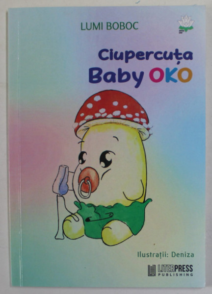 CIUPERCUTA BABY OKO de LUMI BOBOC , ilustratiii DENIZA , 2021
