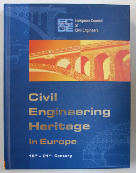 CIVIL ENGINEERING HERITAGE IN EUROPE , 18th - 21st CENTURY by GORAZD HUMAR .. NICK ZYGOURIS , 2009