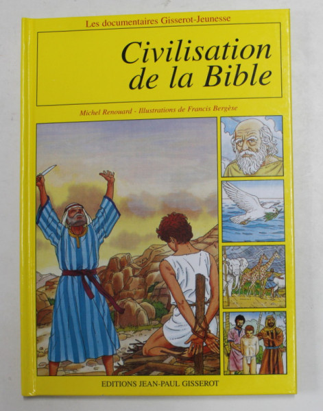 CIVILISATION  DE LA BIBLE par MICHEL RENOURAD - illustrations de FRANCIS BERGESE , 1995