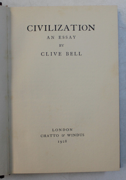 CIVILISATION - EN ESSAY by CLIVE BELL , 1928
