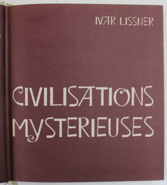 CIVILISATIONS MYSTERIEUSSES par IVAR LISSNER , 1965