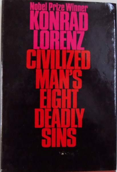 CIVILISED MAN ' S EIGHT DEADLY SINS by KONRAD LORENZ , 1974