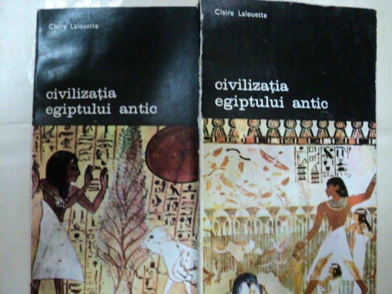 CIVILIZATIA EGIPTULUI ANTIC- CLAIRE LALOUETTE  -BUC. 1987  -VOL. I-II