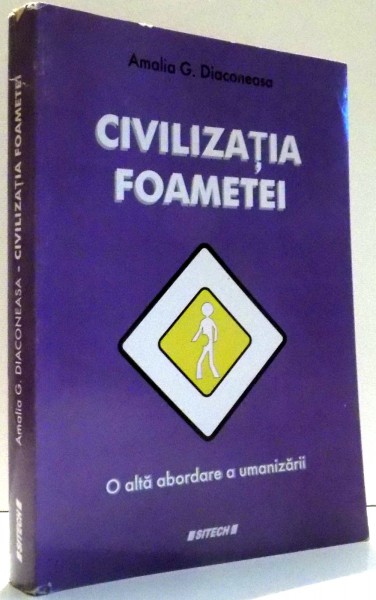 CIVILIZATIA FOAMETEI, O ALTA ABORDARE A UMANIZARII de AMALIA G. DIACONEASA , 2007